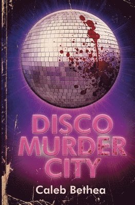 Caleb Bethea - Disco Murder City, Häftad