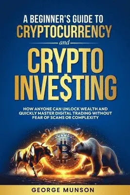 George Munson - Beginner's Guide to Cryptocurrency and Crypto Investing, Häftad. Tillgänglighet: Lägg i varukorg