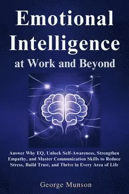George Munson - Emotional Intelligence at Work and Beyond, Häftad. Tillgänglighet: Lägg i varukorg