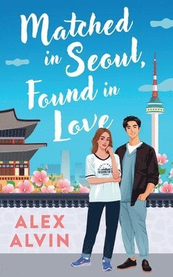 Alex Alvin - Matched in Seoul, Found in Love, Häftad