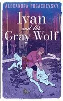 Alexandra Pugachevsky - Ivan and the Gray Wolf, Häftad