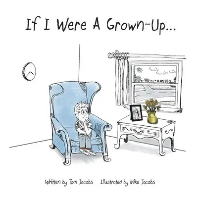 Tom Jacobs - If I Were a Grown-Up ..., Häftad. Tillgänglighet: Lägg i varukorg