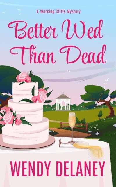 Wendy Delaney - Better Wed Than Dead, E-bok