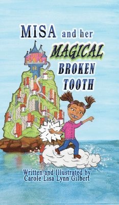 Carole Lisa Lynn Gilbert - Misa and her Magical Broken Tooth, Inbunden