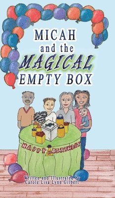 Carole Lisa Lynn Gilbert - Micah and the Magical Empty Box, Inbunden