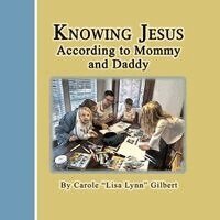 Gilbert - Knowing Jesus According to Mommy and Daddy, Häftad