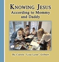 Gilbert - Knowing Jesus According to Mommy and Daddy, Inbunden
