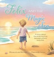 Michelle Luise Walters - Felix and the Magic Sea, Inbunden. Tillgänglighet: Lägg i varukorg