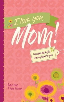 Blythe Daniel, Helen McIntosh - I Love You, Mom!, Inbunden