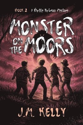 J M Kelly - Monster On The Moors, Häftad. Tillgänglighet: Lägg i varukorg
