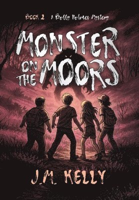 J M Kelly - Monster on the Moors, Inbunden. Tillgänglighet: Lägg i varukorg
