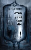 Micah Castle, Rachel Oestreich - Even Gods Can Die, Häftad