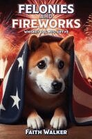 Faith Walker - Felonies and Fireworks, Häftad