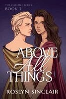Roslyn Sinclair - Above All Things (The Carlisle Series Book 2), Häftad