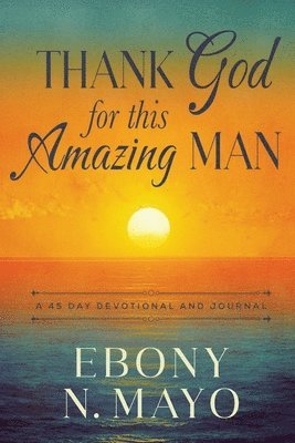 Ebony N Mayo - Thank God for This Amazing Man, Häftad