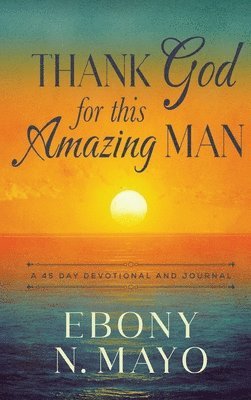 Ebony N Mayo - Thank God for This Amazing Man, Inbunden