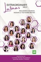 Ilhiana Rojas Saldana - Extraordinary Latinas Vol V. Reclaiming Courage, Healing & The Power Within, Häftad