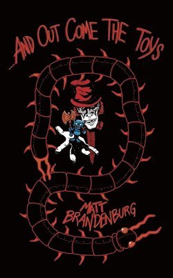 Matt Brandenburg - ...And Out Come the Toys, Häftad