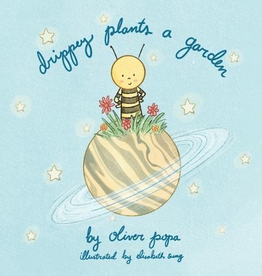 Oliver Popa, Whitney Popa - Drippey Plants A Garden, Inbunden