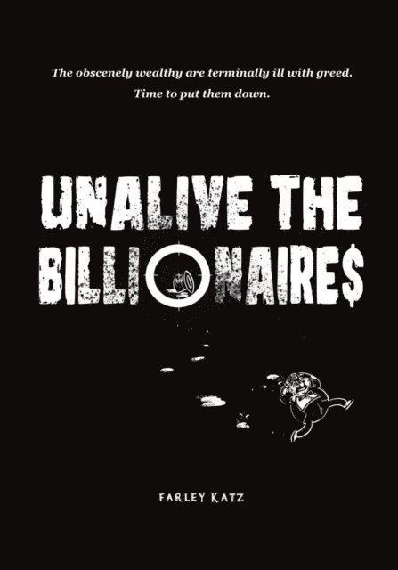 Farley Katz - Unalive the Billionaire$, E-bok. Tillgänglighet: Lägg i varukorg