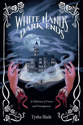 Tysha Slade - White Hands, Dark Ends, Häftad