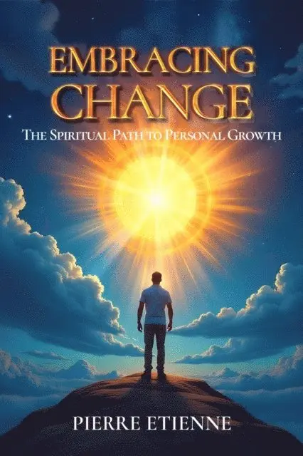 Pierre Etienne - Embracing Change: The Spiritual Path to Personal Growth, E-bok. Tillgänglighet: Lägg i varukorg