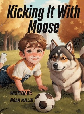 Noah Miller - Kicking It With Moose, Inbunden. Tillgänglighet: Lägg i varukorg