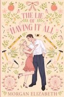 Morgan Elizabeth - Lie of Having It All, Häftad