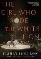 Yishay Ishi Ron - Girl Who Rode the White Lion, Inbunden