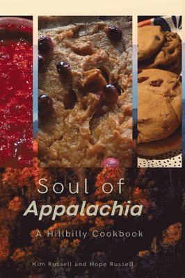 Kimberley Russell, Hope Russell - Soul of Appalachia A Hillbilly Cookbook, Inbunden. Tillgänglighet: Lägg i varukorg