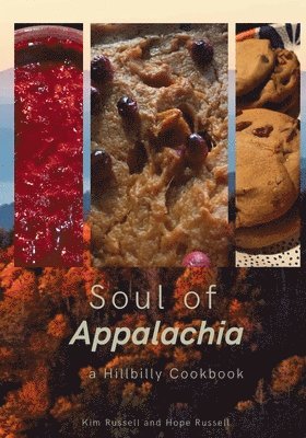 Kimberley Russell, Hope Russell - Soul of Appalachia A Hillbilly Cookbook, Häftad. Tillgänglighet: Lägg i varukorg