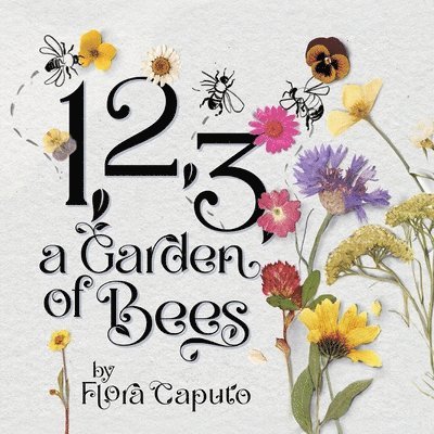 Flora Caputo - 1, 2, 3, a Garden of Bees, Häftad. Tillgänglighet: Lägg i varukorg