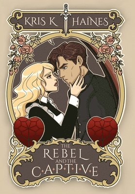 Kris K Haines - Rebel and the Captive, Inbunden