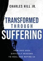 Charles Hill - Transformed Through Suffering, Häftad. Tillgänglighet: Lägg i varukorg