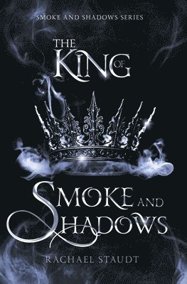 Rachael Staudt - King of Smoke and Shadows, Häftad