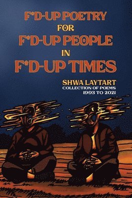 Shwa Laytart - F*d Up Poetry for F*d-Up People in F*d-Up Times, Häftad