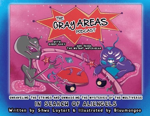 Shwa Laytart - Gray Areas Podcast with Gibby Grey and Tarda the Mutant Water-Bear, Häftad