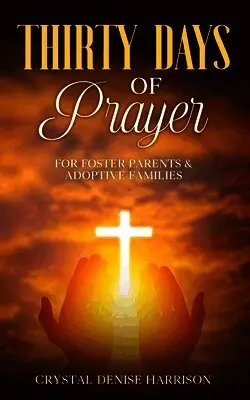 Thirty Days of Prayer for Foster Parents & Adoptive Families