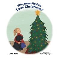 John Alan - Why Does My Dog Love Christmas?, Inbunden. Tillgänglighet: Lägg i varukorg