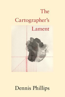 Dennis Phillips - Cartographer's Lament, Häftad