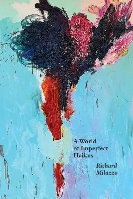 Richard Milazzo - World of Imperfect Haikus, Häftad. Tillgänglighet: Lägg i varukorg