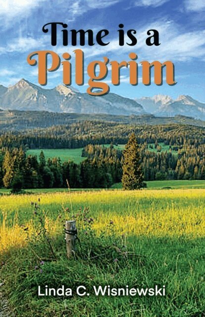 Linda C. Wisniewski - Time Is a Pilgrim, E-bok