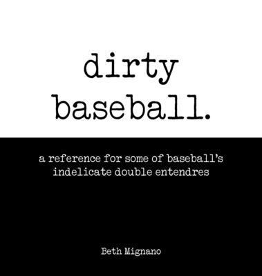 Beth Mignano - Dirty Baseball, Inbunden. Tillgänglighet: Lägg i varukorg