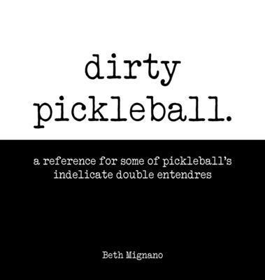 Beth Mignano - Dirty pickleball, Inbunden. Tillgänglighet: Lägg i varukorg