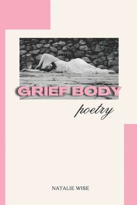 Natalie Wise - Grief Body, Häftad. Tillgänglighet: Lägg i varukorg