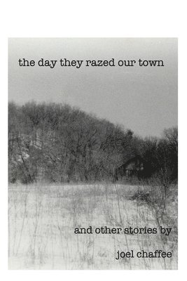 Joel Chaffee - Day They Razed Our Town, Häftad