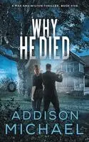 Addison Michael - Why He Died, Häftad. Tillgänglighet: Lägg i varukorg