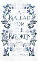 Hazel S Wilkes - Ballad for the Broken, Inbunden