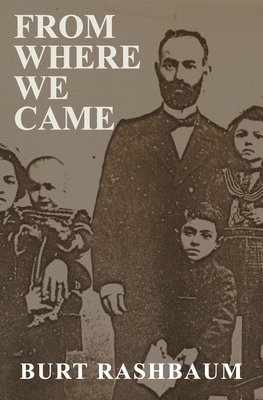 Burt Rashbaum - From Where We Came, Häftad