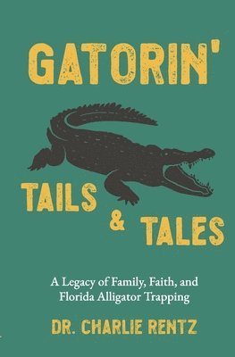 Charlie Rentz - Gatorin' Tails & Tales, Häftad